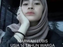 Marwah Lubis, Remaja Putri Asal Mandailing Natal, Hilang Tanpa Kabar Selama 12 Hari